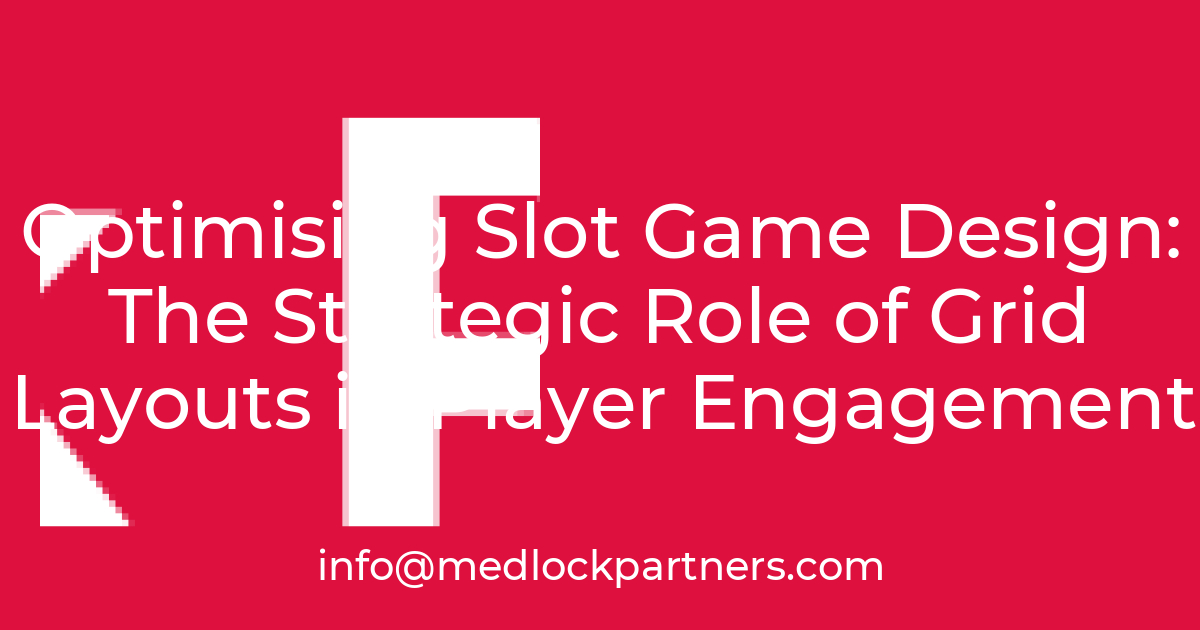 Optimising Slot Game Design: The Strategic Role of Grid Layouts in ...